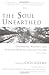 The Soul Unearthed: Celebrating Wildness and Spiritual Renewal Through Nature