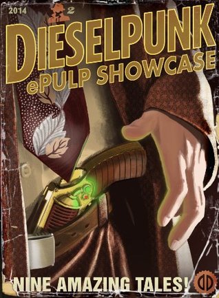 Dieselpunk ePulp Showcase 2 (Kindle Edition)