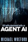 Kill with a Borrowed Knife: or Agent Ai