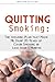 Quitting Smoking: The Amazing Plan that Made Me Dump 20 Years of Chain Smoking in Less than 5 Months