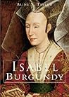 Isabel of Burgundy: The Duchess Who Played Politics in the Age of Joan of Arc