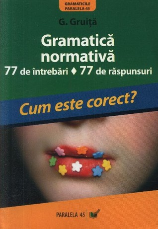 Gramatica normativa. 77 de intrebari / 77 de raspunsuri