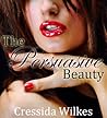 The Persuasive Beauty by Cressida Wilkes