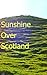 Sunshine Over Scotland