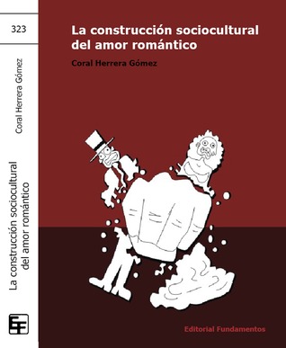 La construcción sociocultural del amor romántico (Paperback)