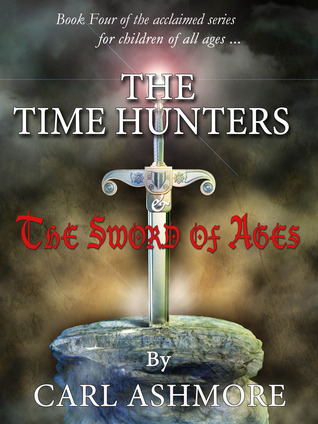 The Time Hunters and the Sword of Ages (Time Hunters, #4)
