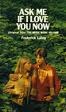 Ask Me if I Love You Now