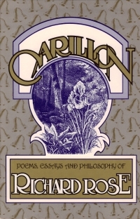 Carillon Poems, Essasys, and Philosophy of Richard Rose