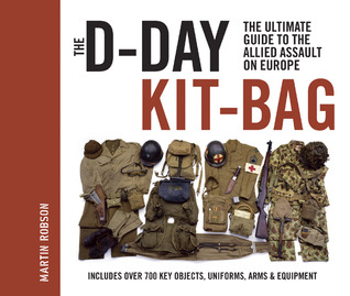 The D-Day Kit-Bag: The Ultimate Guide to the Allied Assault on Europe (Hardcover)