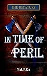 In Time of Peril (The Decaturs, #1) In Time of Peril (The Decaturs, #1)