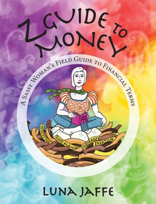Zguide to Money: A Sassy Women's Field Guide to Financial Terms