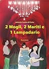 2 mogli, 2 mariti e 1 lampadario