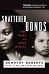 Shattered Bonds: The Color Of Child Welfare Book cover for Shattered Bonds: The Color Of Child Welfare