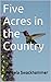 Five Acres in the Country