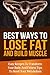 Best Ways To Lose Fat Fast and Build Muscle: Fitness Tips To Boost Your Metabolism and Easy Recipes To Transform Your Body and Lose Fat Fast (muscle building, increase energy, men's health, burn fat)
