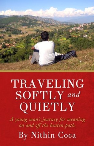 Traveling Softly and Quietly: A young man's journey for meaning on and off the beaten path. (Kindle Edition)