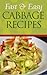 Fast And Easy Cabbage Recipes by Anela T.