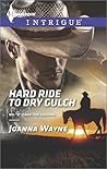 Hard Ride to Dry Gulch by Joanna Wayne Hard Ride to Dry Gulch by Joanna Wayne