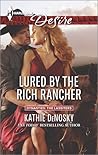 Lured by the Rich Rancher by Kathie DeNosky Lured by the Rich Rancher by Kathie DeNosky