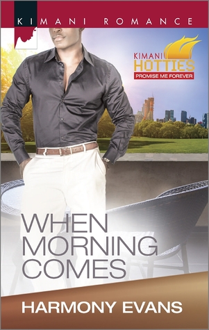 When Morning Comes (Kimani Romance: Kimani Hotties: Promise Me Forever)