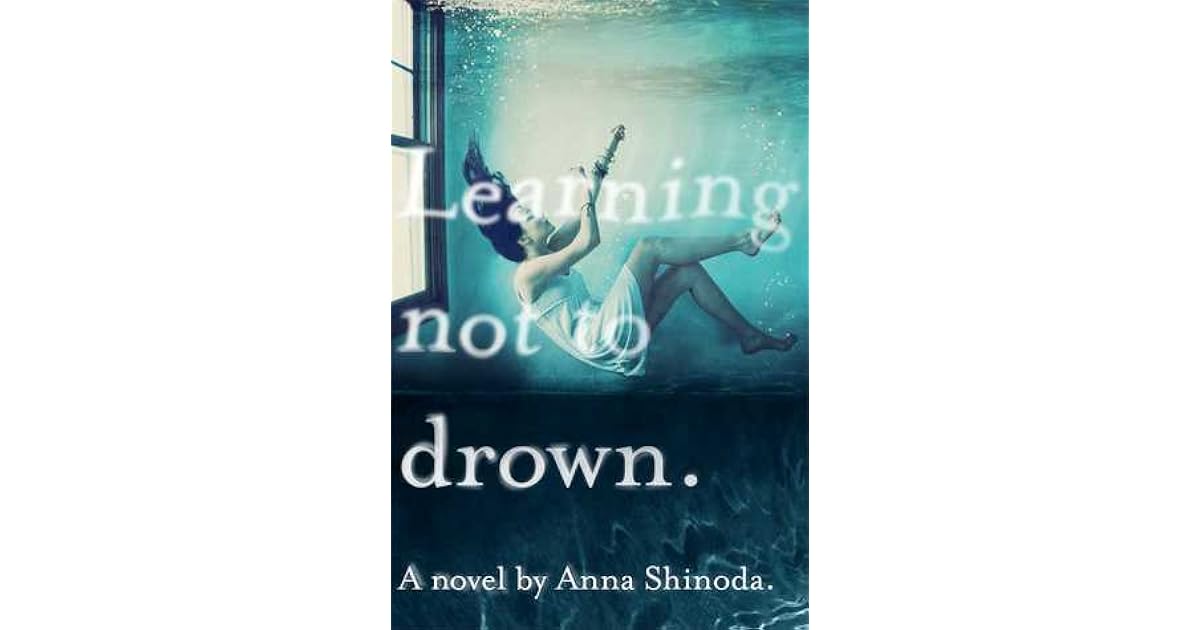 Learning Not to Drown by Anna Shinoda