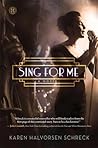 Sing for Me by Karen Halvorsen Schreck