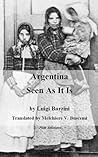 Argentina Seen As It Is by Luigi Barzini Argentina Seen As It Is by Luigi Barzini