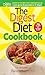 The Digest Diet Cookbook: 150 All-New Fat Releasing Recipes to Lose Up to 26 lbs in 21 Days!
