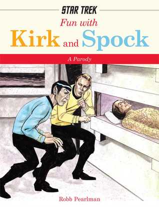 Fun with Kirk and Spock: A Parody (Star Trek)