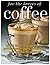 For the lovers of coffee: Quick and easy delicious coffee beverages, cocktails and desserts recipes