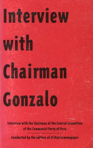 Interview with Chairman Gonzalo: Interview with the Chairman of the Central Committee of the Communist Party of Peru (Paperback)