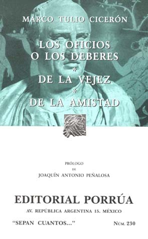 Los Oficios o Los Deberes. De La Vejez. De La Amistad. (Sepan Cuantos, #230)