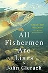 All Fishermen Are Liars (John Gierach's Fly-fishing Library)