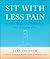 Sit With Less Pain: Gentle Yoga for Meditators and Everyone Else