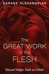 The Great Work of the Flesh: Sexual Magic East and West