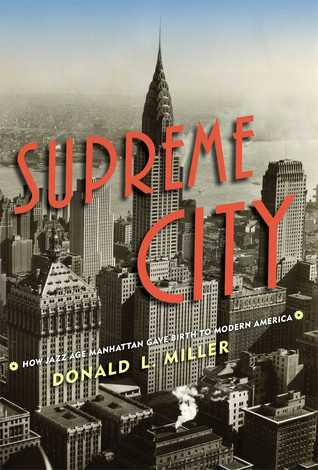 Supreme City: How Jazz Age Manhattan Gave Birth to Modern America (Hardcover)