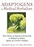 Adaptogens in Medical Herbalism by Donald R. Yance CN  MH  RH(...