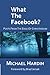 What The Facebook? by Michael Hardin