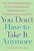 You Don't Have to Take it Anymore by Steven Stosny