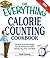 The Everything Calorie Counting Cookbook: Calculate your daily caloric intake--and fat, carbs, and daily fiber--with these 300 delicious recipes (Everything® Series)