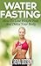 Water Fasting by R. Rena Dotson