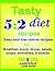 Tasty 5:2 diet recipes: Easy and low calorie recipes for breakfast, lunch, dinner, salads, soups, smoothies, and snacks. 100 and 200 calories
