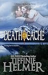 Death Cache by Tiffinie Helmer