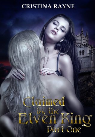 Claimed by the Elven King: Part One (Kindle Edition)