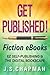 Get Published! Fiction eBoo...