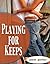 Playing For Keeps