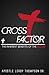 Cross Factor by Apostle Leroy Thompson Cross Factor by Apostle Leroy Thompson