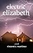 Electric Elizabeth: A Novel