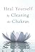 Heal Yourself by Clearing t...