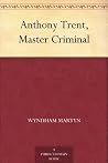 Anthony Trent, Master Criminal